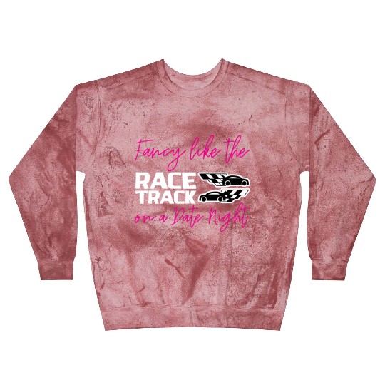 Fancy Like The Race Track On A Date Night 2 Blast Sweatshirts