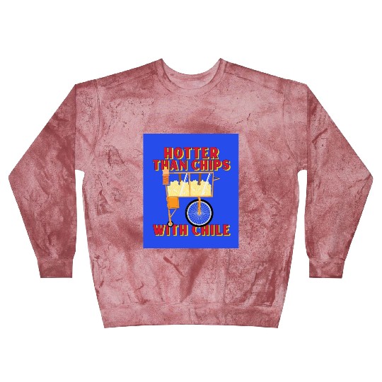 Hotter Than Chips With Chile - Mexican Street Food Blast Sweatshirts