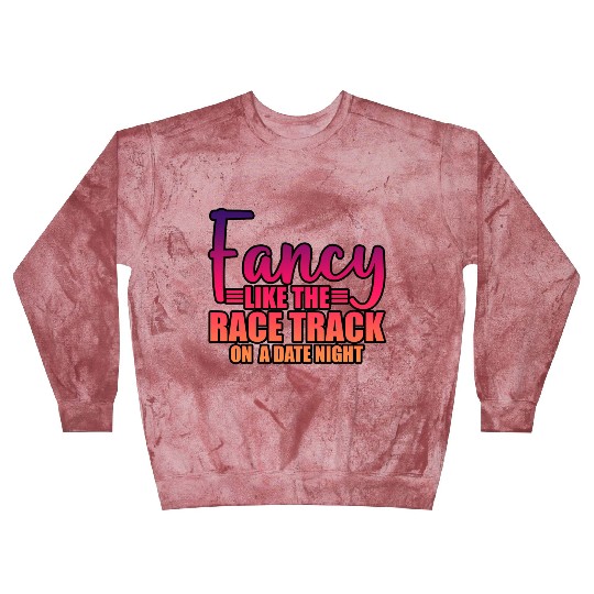 Fancy Like The Race Track On A Date Night 3 Blast Sweatshirts