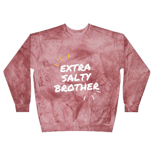 Extra Salty Brother Blast Sweatshirts