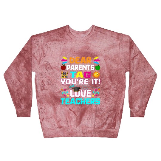 Dear Parents Tag You re it Love Teachers Blast Sweatshirts
