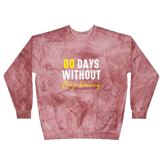 00 Days Without Belly Dancing Shimmy Belly Dancer Blast Sweatshirts