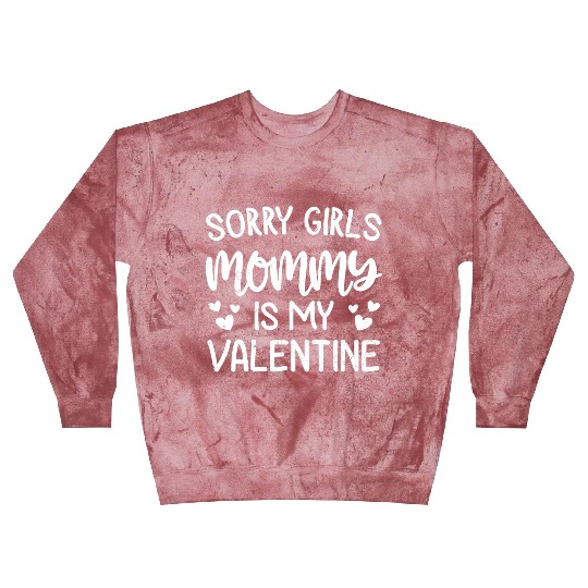 Sorry Girls Mommy Is My Valentine Valentines Day Blast Sweatshirts