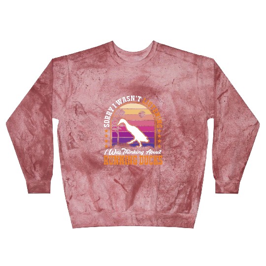 I Was Thinking About Running Ducks Blast Sweatshirts