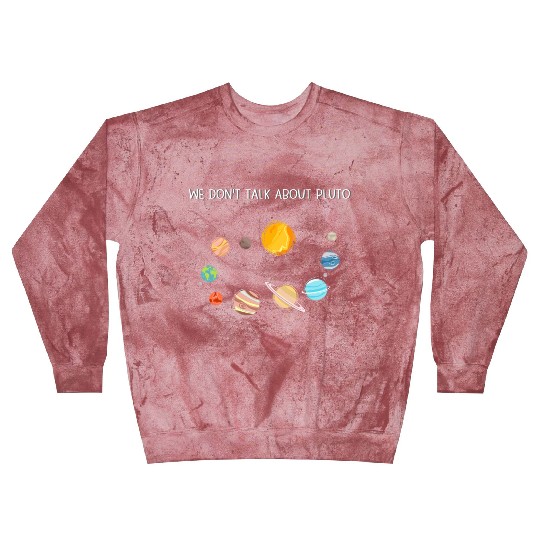 We Don't Talk About Pluto Never Forget Funny Solar Blast Sweatshirts