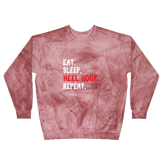 Eat Sleep Heel Hook Repeat Brazilian Jiu Jitsu BJJ Blast Sweatshirts