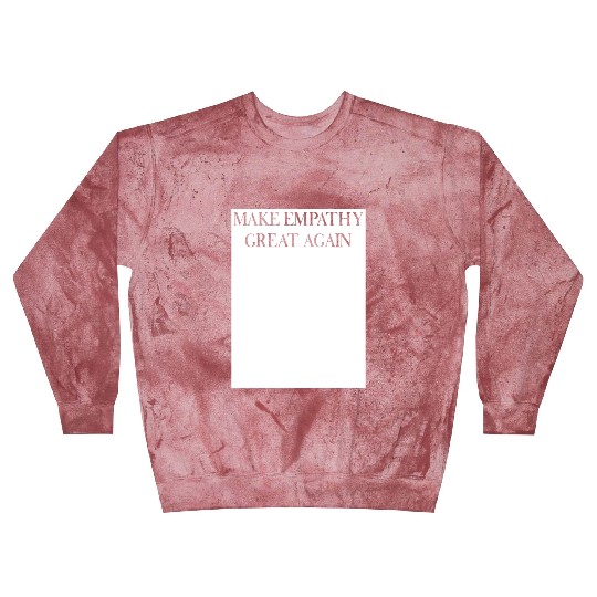 MAKE EMPATHY GREAT AGAIN Blast Sweatshirts