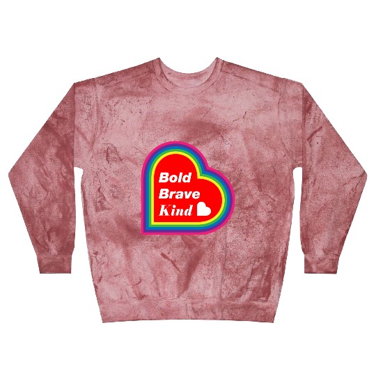 Be Kind Be Bold Be Brave spread love Blast Sweatshirts