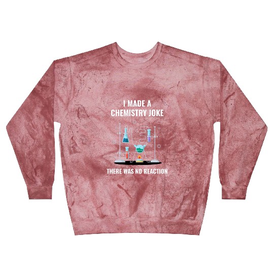 Chemistry Joke No Reaction Chemistry Blast Sweatshirts