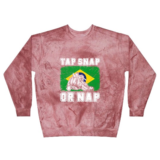 Tap Snap Or Nap - BJJ Brazilian Jiu Jitsu Blast Sweatshirts
