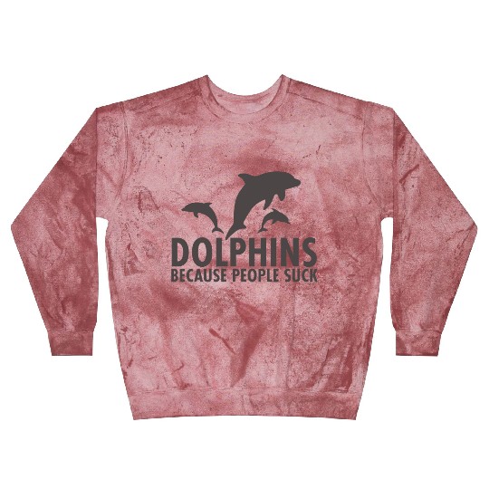 Dolphins Because People Suck Blast Sweatshirts