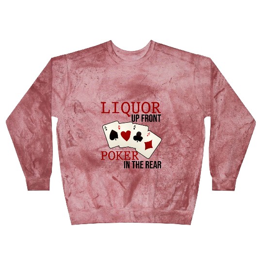 Liquor Up Front, Poker In The Rear 3 Blast Sweatshirts