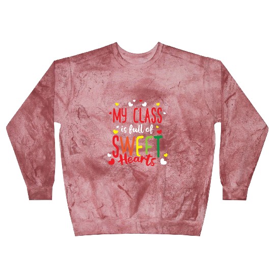 Teacher My Class Is Full Of Sweethearts Blast Sweatshirts