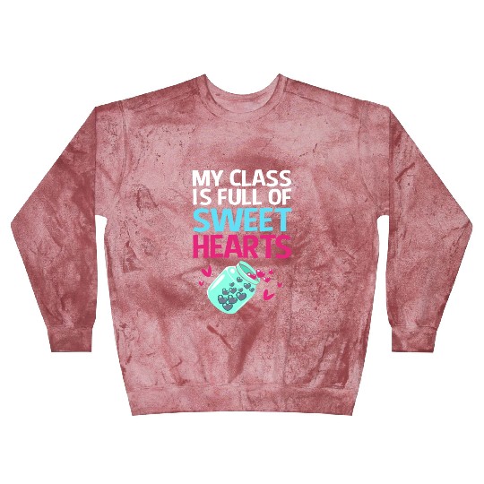 Teacher My Class Is Full Of Sweethearts Blast Sweatshirts