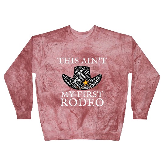 THIS AIN'T MY FIRST RODEO Blast Sweatshirts