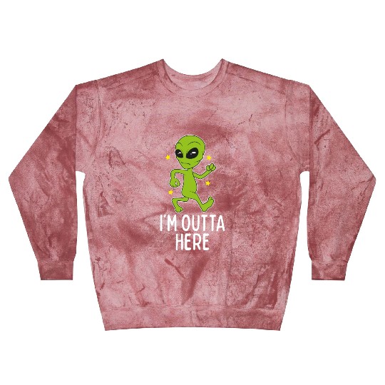 I'M Outta Here Alien Storm Area 51 Alien Running A Blast Sweatshirts