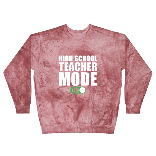 High School Teacher Mode on Blast Sweatshirts