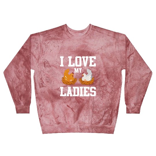 I Love My Ladies Chicken Chicks Chickens Blast Sweatshirts