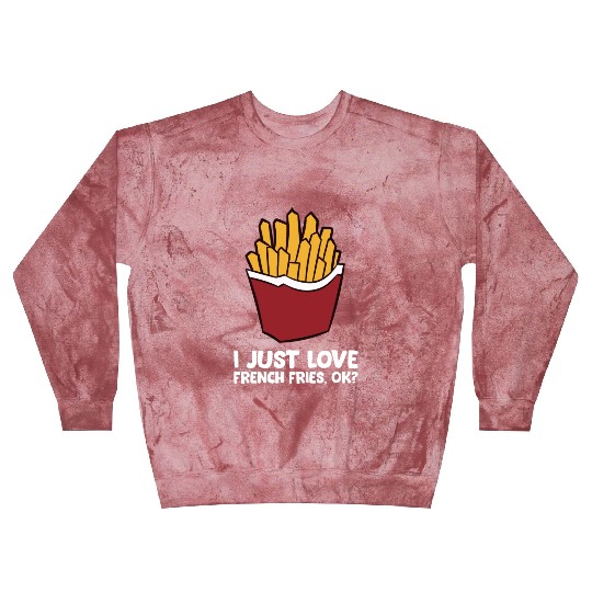 Fries - I just love french fries, ok? Blast Sweatshirts