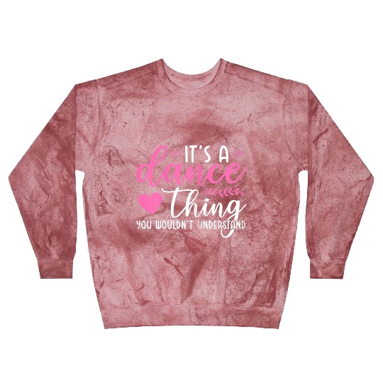 It's a dance thing you wouldn't understand Blast Sweatshirts