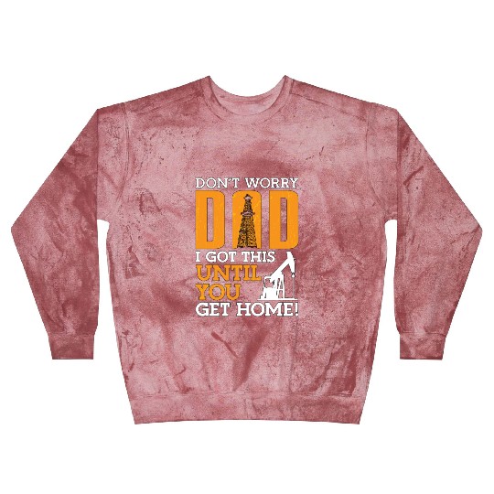 Oilfield Worker Don't Worry Dad I Got This Workers Blast Sweatshirts