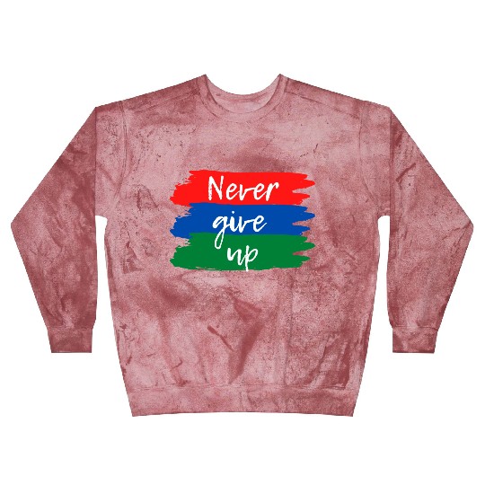 Never Give Up Blast Sweatshirts