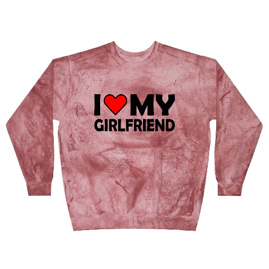 I love my girlfriend Blast Sweatshirts