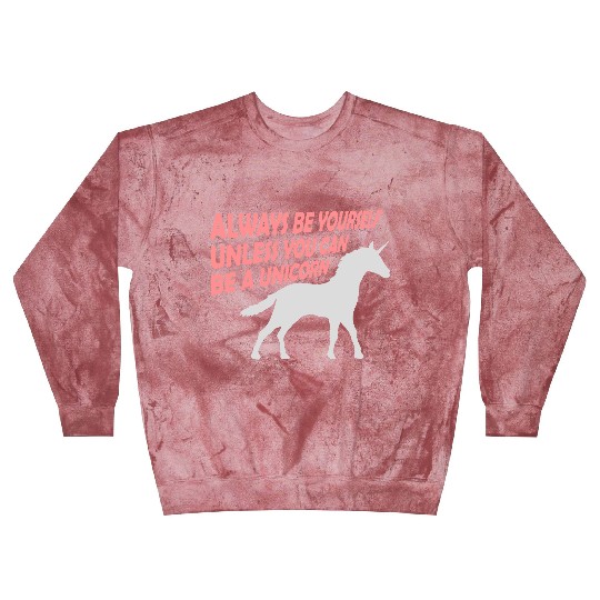 always be yourself unicorn Blast Sweatshirts