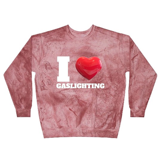 Ilove gaslighting Blast Sweatshirts