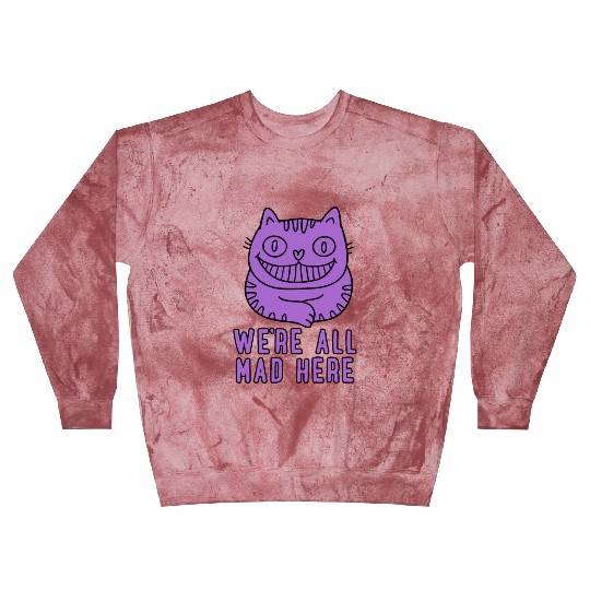 We re All Mad Here Blast Sweatshirts