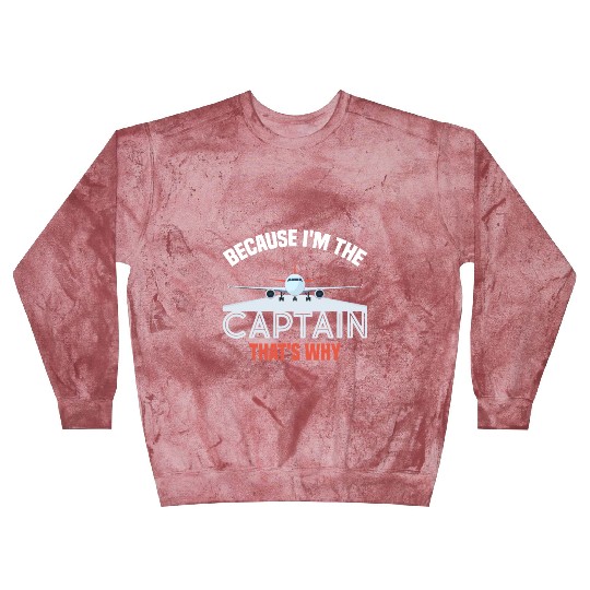 Because I'm The Captain That's Why For A Airline Blast Sweatshirts