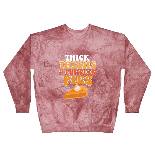 Thick Thighs Pumpkin Pies Blast Sweatshirts