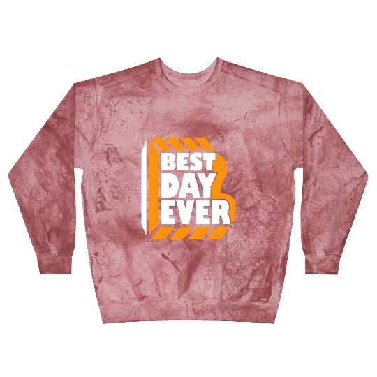 Best Day Ever Blast Sweatshirts