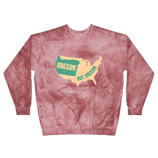 Oregon Not Oregon Map Design for proud Oregonians Blast Sweatshirts