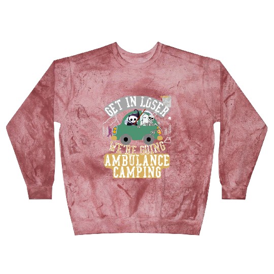 Get in loser we're going ambulance camping Blast Sweatshirts