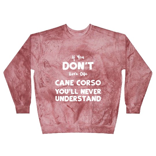 If You Don't Have One Cane Corso... Blast Sweatshirts