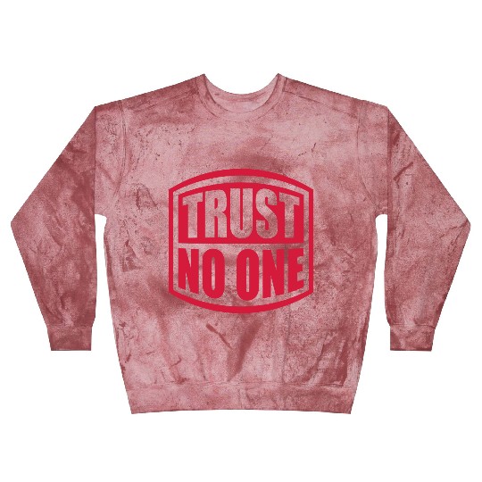 trust no one quote Blast Sweatshirts
