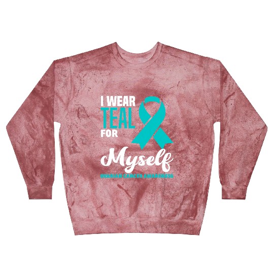 I Wear Teal For Myself Ovarian Cancer Awareness Blast Sweatshirts