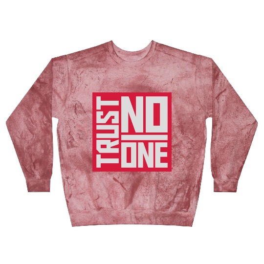 trust no one quote Blast Sweatshirts