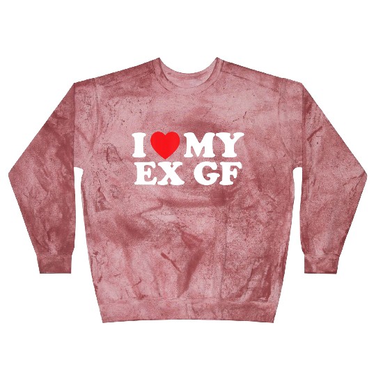 Funny I Heart My Ex GF I Love My Ex Girlfriend Blast Sweatshirts