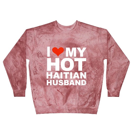 I Love My Hot Haitian Husband Wife Marriage Haiti Blast Sweatshirts