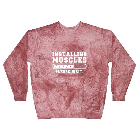 Installing Muscles Please Wait Funny Gym Training Blast Sweatshirts