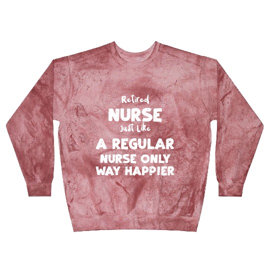Retired Nurse Just Like A Regula... Blast Sweatshirts