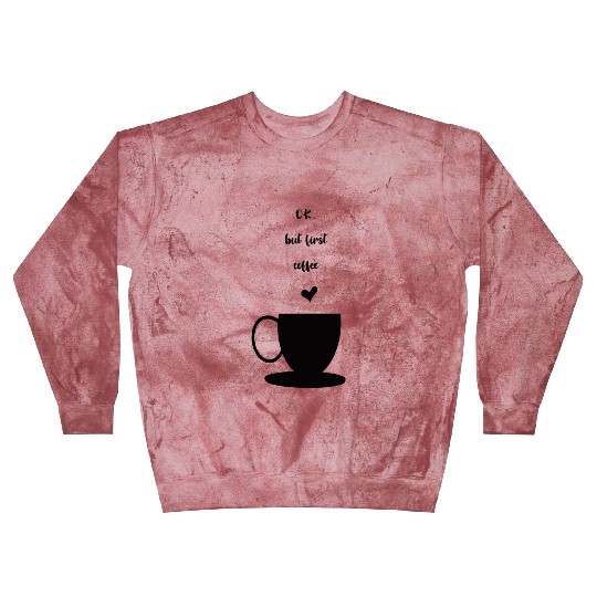 ok but first coffee Blast Sweatshirts