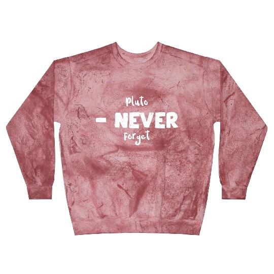 Pluto - Never Forget - Science Blast Sweatshirts