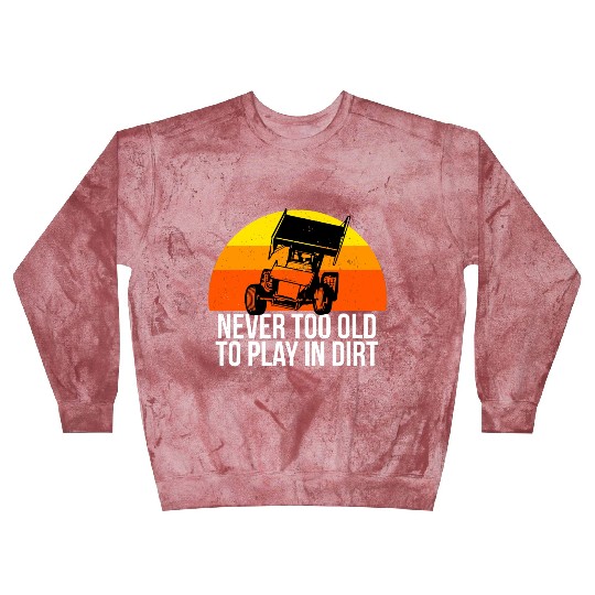 Sprint Car Racing Never Old Play Dirt Track Race F Blast Sweatshirts