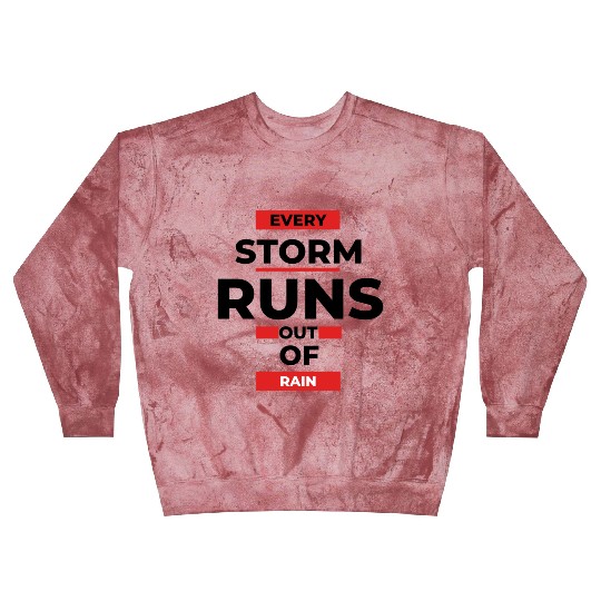 Every storm runs out of the rain Blast Sweatshirts