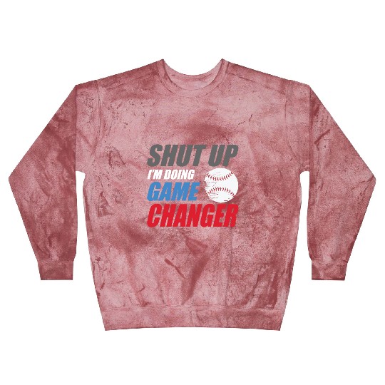 shut up I'm doing game changer Baseball game Blast Sweatshirts