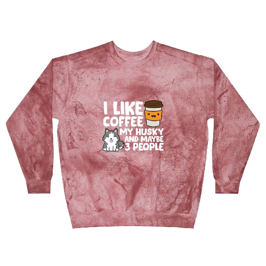 I Like Coffee My Husky And Maybe Like 3 People Blast Sweatshirts