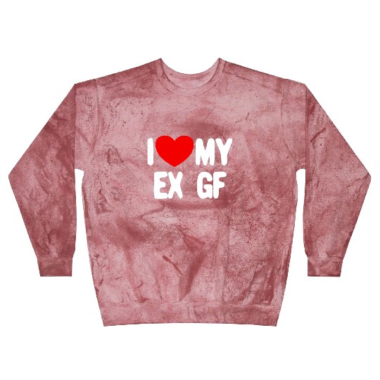 I Love My Ex GF Funny Mens I Love My Ex Girlfriend Blast Sweatshirts